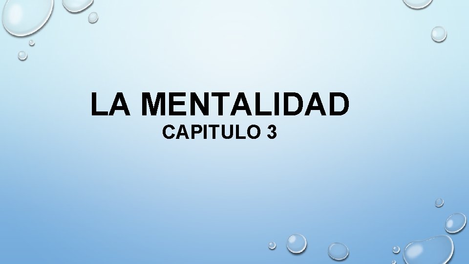 LA MENTALIDAD CAPITULO 3 LA MENTALIDAD CAPITULO 3