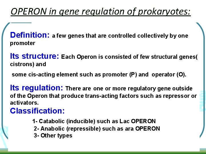 OPERON in gene regulation of prokaryotes: Definition: a few genes that are controlled collectively