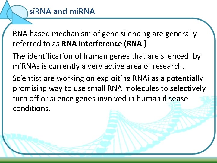 si. RNA and mi. RNA based mechanism of gene silencing are generally referred to