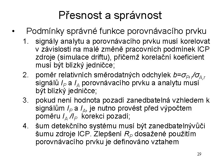 Přesnost a správnost • Podmínky správné funkce porovnávacího prvku 1. signály analytu a porovnávacího