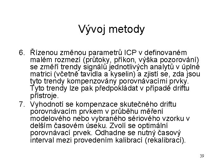 Vývoj metody 6. Řízenou změnou parametrů ICP v definovaném malém rozmezí (průtoky, příkon, výška