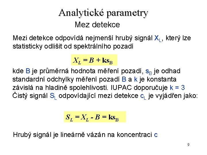 Analytické parametry Mez detekce Mezi detekce odpovídá nejmenší hrubý signál XL, který lze statisticky