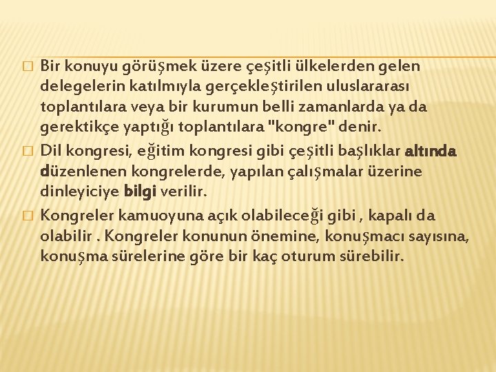 Bir konuyu görüşmek üzere çeşitli ülkelerden gelen delegelerin katılmıyla gerçekleştirilen uluslararası toplantılara veya bir