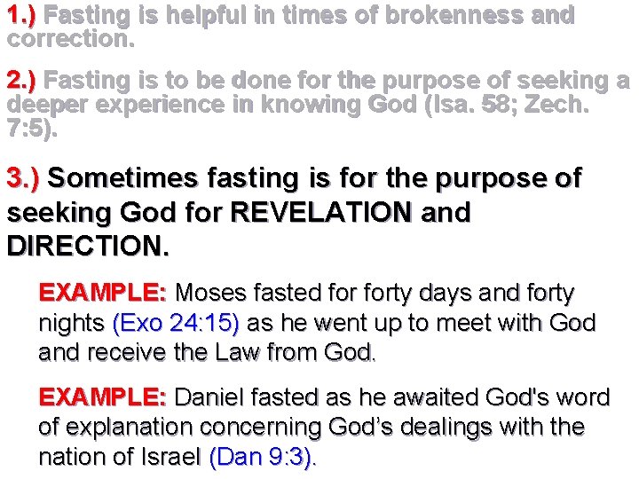 1. ) Fasting is helpful in times of brokenness and correction. 2. ) Fasting