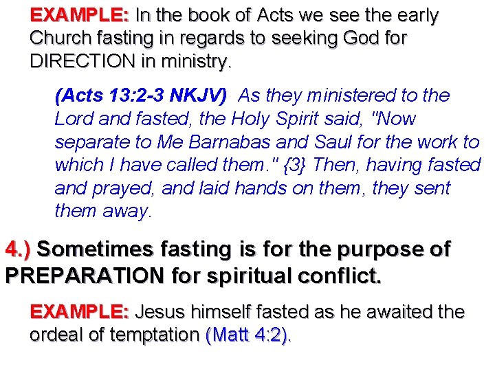 EXAMPLE: In the book of Acts we see the early Church fasting in regards