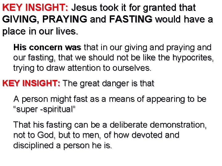 KEY INSIGHT: Jesus took it for granted that GIVING, PRAYING and FASTING would have
