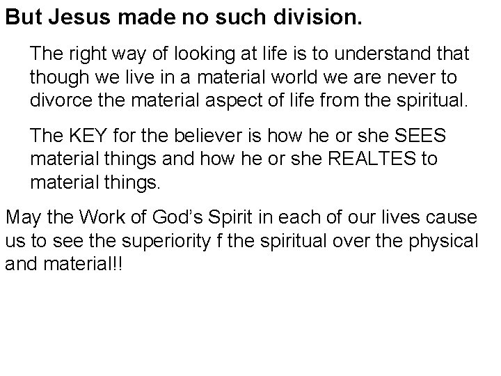 But Jesus made no such division. The right way of looking at life is