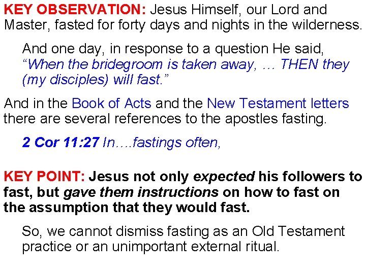 KEY OBSERVATION: Jesus Himself, our Lord and Master, fasted forty days and nights in