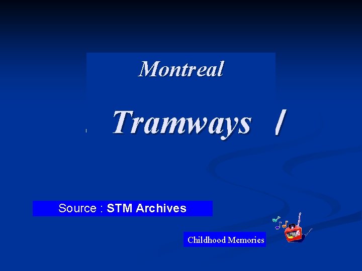 Tramway de. Tramways Montréal Montreal Source : STM Archives Source : Archives de la