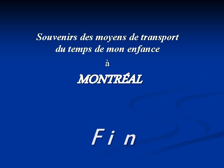 Souvenirs des moyens de transport du temps de mon enfance à MONTRÉAL Fi n