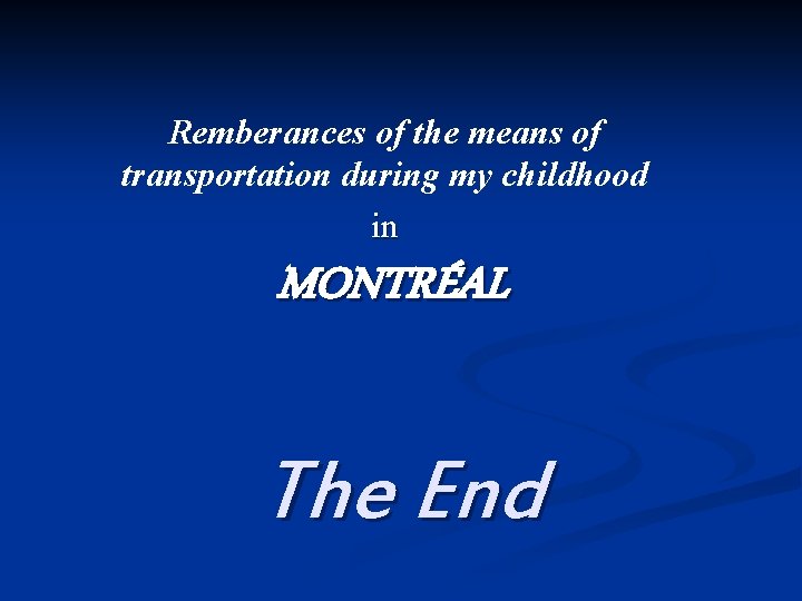 Remberances of the means of transportation during my childhood in MONTRÉAL The End 