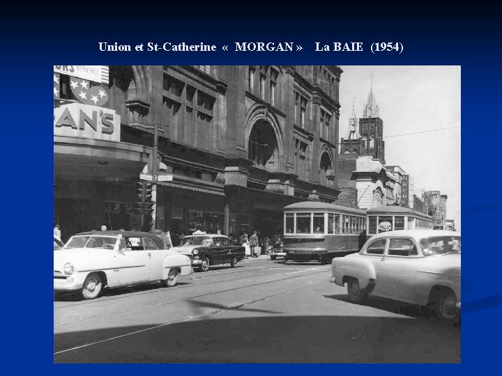 Union et St-Catherine « MORGAN » La BAIE (1954) 