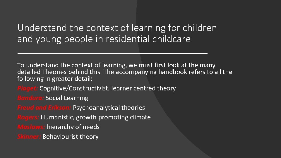 Understand the context of learning for children and young people in residential childcare To