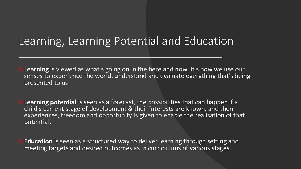 Learning, Learning Potential and Education ØLearning is viewed as what's going on in the