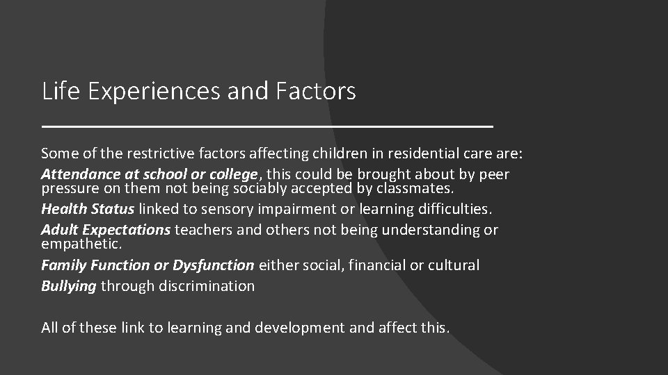 Life Experiences and Factors Some of the restrictive factors affecting children in residential care
