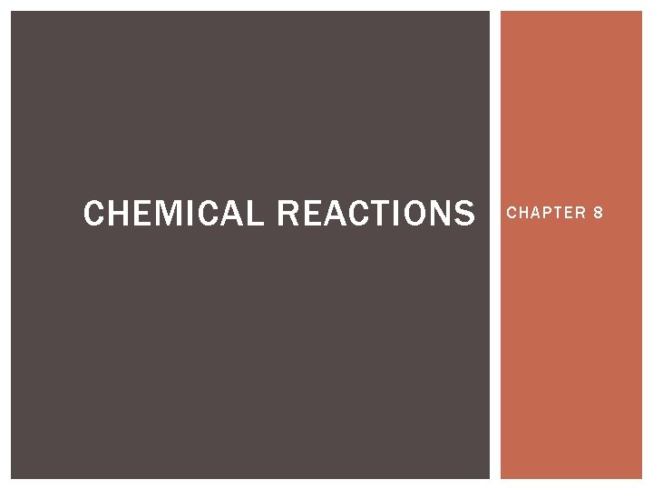 CHEMICAL REACTIONS CHAPTER 8 