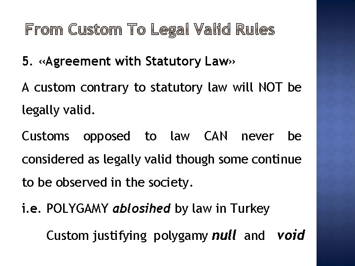 5. «Agreement with Statutory Law» A custom contrary to statutory law will NOT be