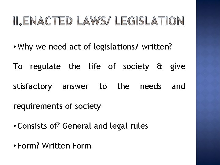  • Why we need act of legislations/ written? To regulate the life of