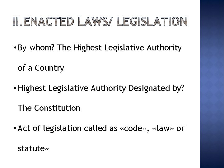  • By whom? The Highest Legislative Authority of a Country • Highest Legislative