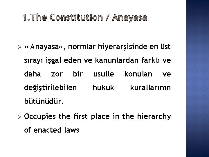 Ø « Anayasa» , normlar hiyerarşisinde en üst sırayı işgal eden ve kanunlardan farklı