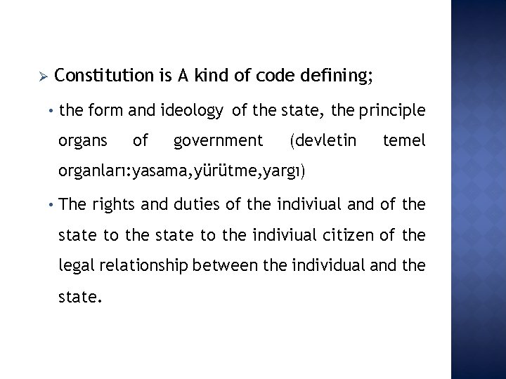 Ø • Constitution is A kind of code defining; the form and ideology of