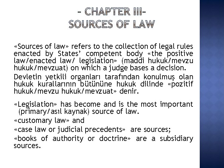  «Sources of law» refers to the collection of legal rules enacted by States’