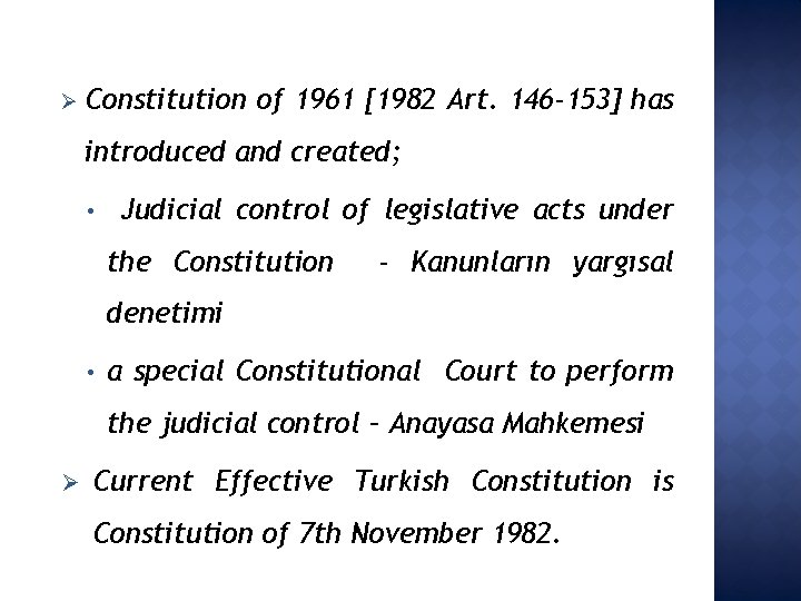 Ø Constitution of 1961 [1982 Art. 146 -153] has introduced and created; • Judicial