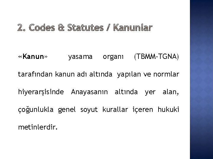  «Kanun» yasama organı (TBMM-TGNA) tarafından kanun adı altında yapılan ve normlar hiyerarşisinde Anayasanın