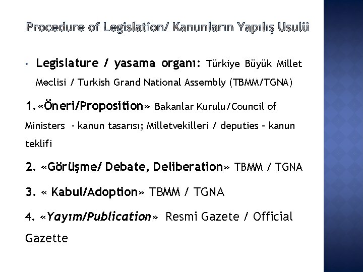  • Legislature / yasama organı: Türkiye Büyük Millet Meclisi / Turkish Grand National