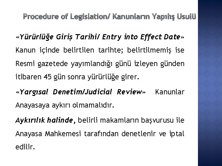  «Yürürlüğe Giriş Tarihi/ Entry into Effect Date» Kanun içinde belirtilen tarihte; belirtilmemiş ise