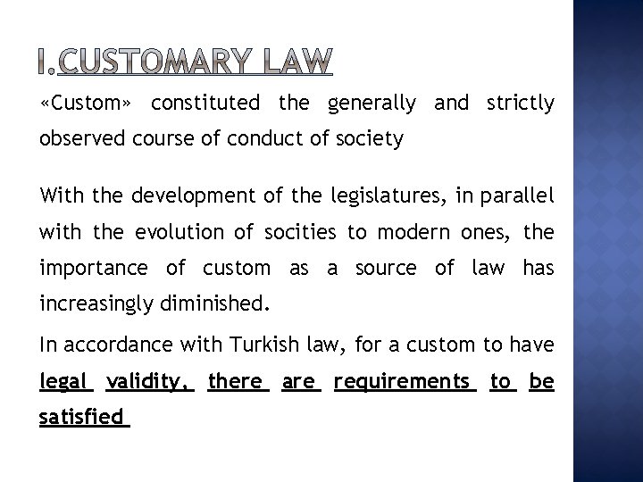  «Custom» constituted the generally and strictly observed course of conduct of society With