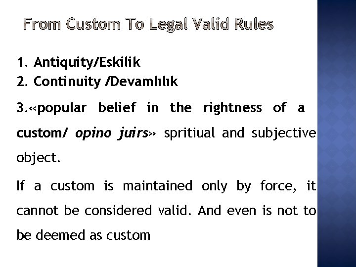1. Antiquity/Eskilik 2. Continuity /Devamlılık 3. «popular belief in the rightness of a custom/