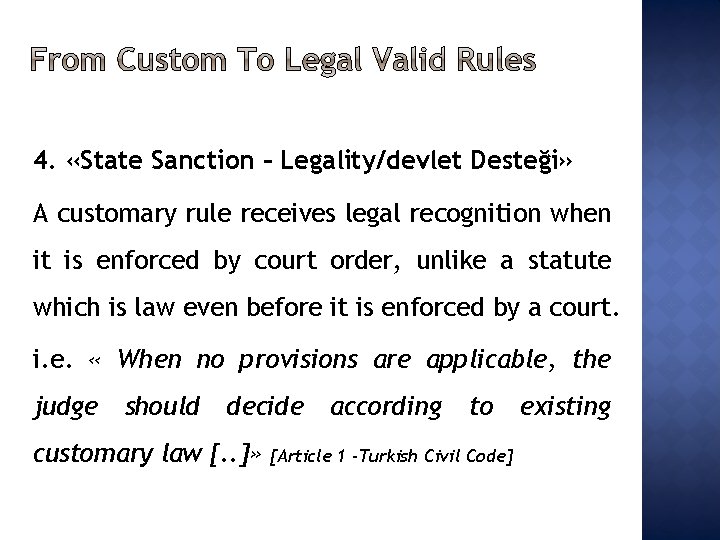 4. «State Sanction – Legality/devlet Desteği» A customary rule receives legal recognition when it