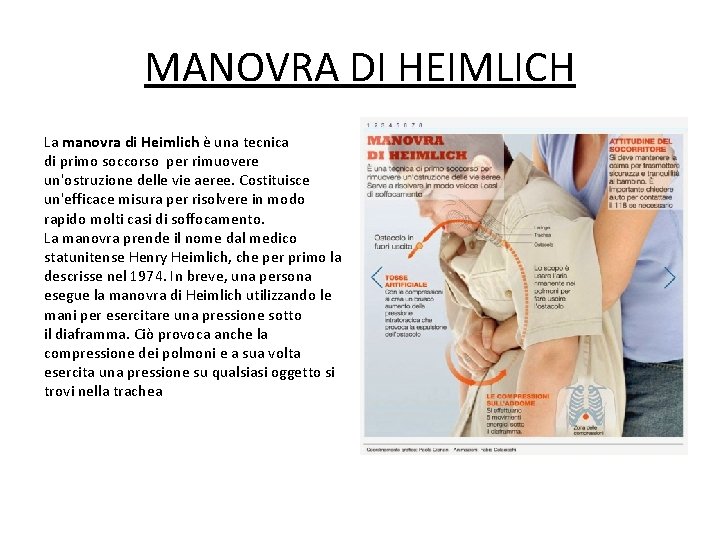 MANOVRA DI HEIMLICH La manovra di Heimlich è una tecnica di primo soccorso per