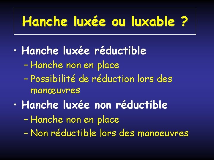 Hanche luxée ou luxable ? • Hanche luxée réductible – Hanche non en place