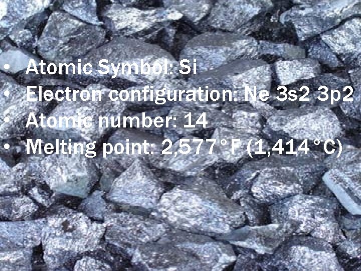  • • Atomic Symbol: Si Electron configuration: Ne 3 s 2 3 p