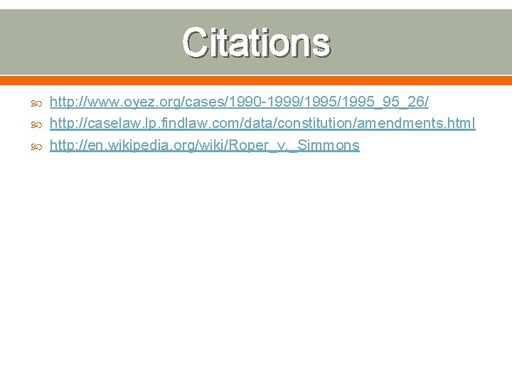 Citations http: //www. oyez. org/cases/1990 -1999/1995_95_26/ http: //caselaw. lp. findlaw. com/data/constitution/amendments. html http: //en.