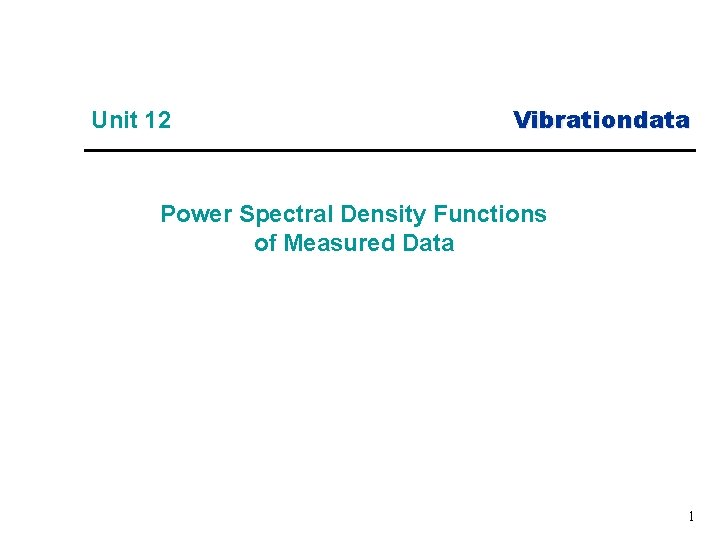 Unit 12 Vibrationdata Power Spectral Density Functions of Measured Data 1 