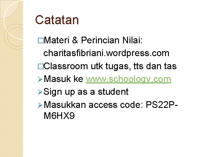 Catatan �Materi & Perincian Nilai: charitasfibriani. wordpress. com �Classroom utk tugas, tts dan tas