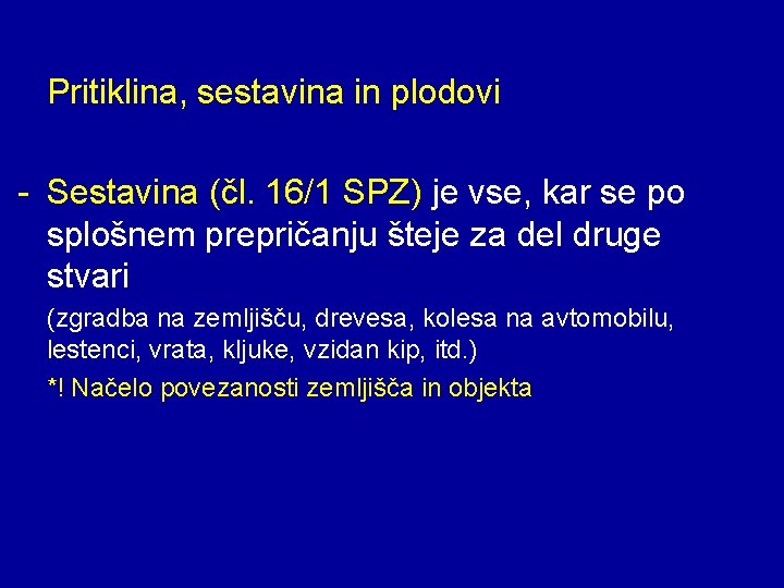 Pritiklina, sestavina in plodovi - Sestavina (čl. 16/1 SPZ) je vse, kar se po