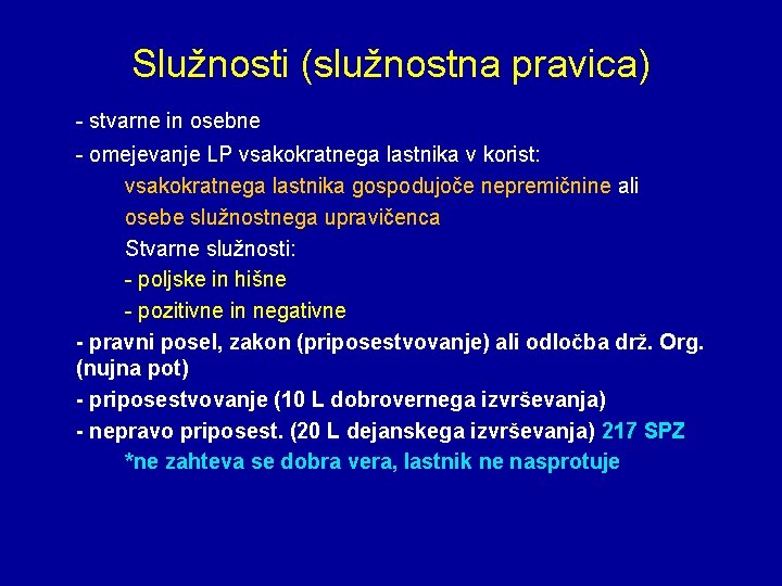 Služnosti (služnostna pravica) - stvarne in osebne - omejevanje LP vsakokratnega lastnika v korist: