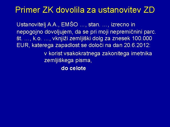 Primer ZK dovolila za ustanovitev ZD Ustanovitelj A. A. , EMŠO …, stan. …,