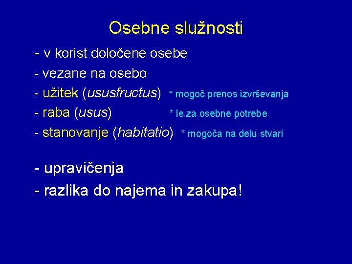 Osebne služnosti - v korist določene osebe - vezane na osebo - užitek (ususfructus)