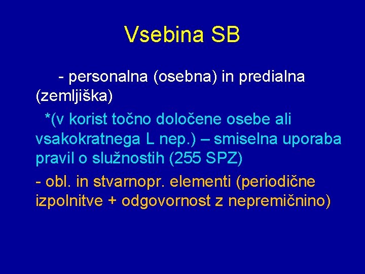 Vsebina SB - personalna (osebna) in predialna (zemljiška) *(v korist točno določene osebe ali