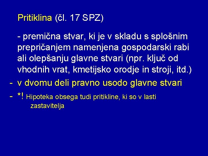 Pritiklina (čl. 17 SPZ) - premična stvar, ki je v skladu s splošnim prepričanjem