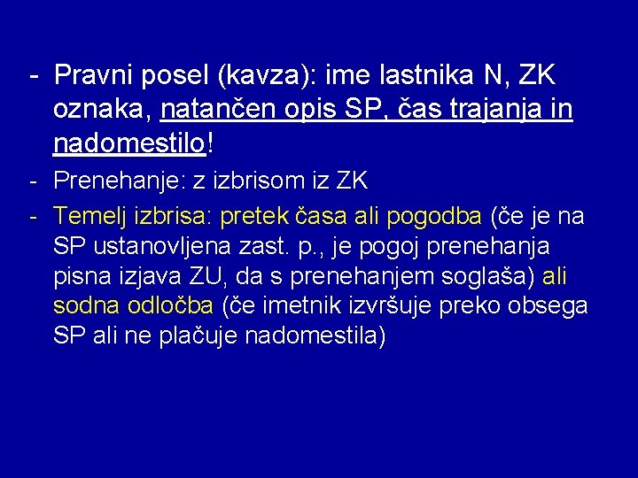 - Pravni posel (kavza): ime lastnika N, ZK oznaka, natančen opis SP, čas trajanja