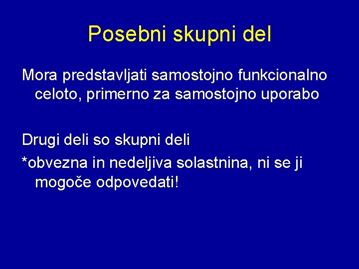 Posebni skupni del Mora predstavljati samostojno funkcionalno celoto, primerno za samostojno uporabo Drugi deli