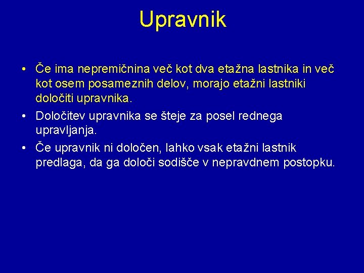 Upravnik • Če ima nepremičnina več kot dva etažna lastnika in več kot osem