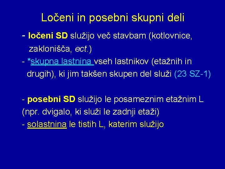 Ločeni in posebni skupni deli - ločeni SD služijo več stavbam (kotlovnice, zaklonišča, ect.