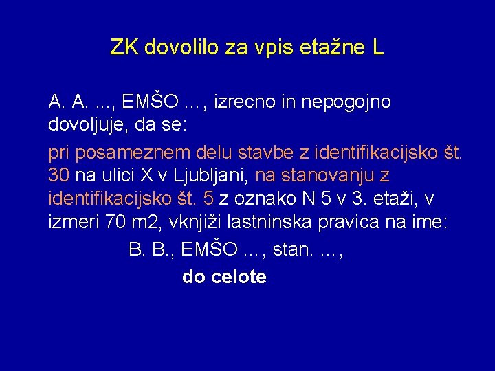 ZK dovolilo za vpis etažne L A. A. . , EMŠO …, izrecno in